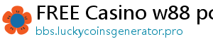 FREE Casino w88 pc